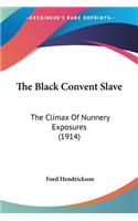 Black Convent Slave: The Climax Of Nunnery Exposures (1914)