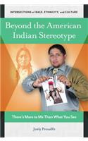 Beyond the American Indian Stereotype: There's More to Me Than What You See(Intersections of Race, Ethnicity, and Culture)