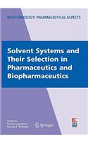 Solvent Systems and Their Selection in Pharmaceutics and Biopharmaceutics