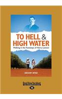To Hell and High Water: Walking in the Footsteps of Henry Lawson (Large Print 16pt)