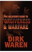 Believer's Guide to Forgiveness & Warfare