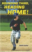 Rounding Third, Heading Home!