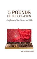 5 Pounds of Chocolates: A Lifetime of True Stories and Tales