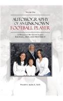 Autobiography of an Unknown Football Player: A Message to My Grandchildren Rachael, Erin, and Proverb IV