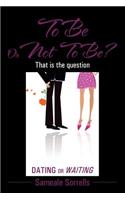 To Be or Not to Be ?: That Is the Question(English)