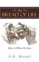 Bread of Life: Man Is What He Eats