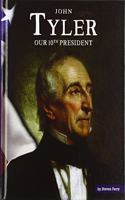 John Tyler: Our 10th President(United States Presidents)