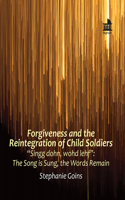 Forgiveness and the Reintegration of Child Soldiers