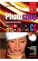 The Adobe Photoshop CC Professional Tutorial Book 66 Macintosh/Windows: Adobe Photoshop Tutorials Pro for Job Seekers with Shortcuts: Adobe Photoshop Tutorials Pro for Job Seekers with Shortcuts