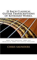 JS Bach Classical Guitar Transcriptions of Keyboard Works.