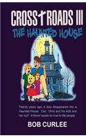 CROSS+ROADS III, The Haunted House
