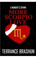 Moment's Spawn: More Scorpio Love