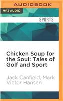 Chicken Soup for the Soul: Tales of Golf and Sport: The Joy, Frustration, and Humor of Golf and Sport