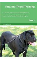 Tosa Inu Tricks Training Tosa Inu Tricks & Games Training Tracker & Workbook. Includes: Tosa Inu Multi-Level Tricks, Games & Agility. Part 2