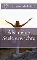 Als Meine Seele Erwachte