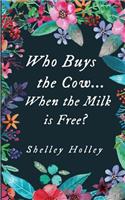 Who Buys the Cow...When the Milk Is Free?