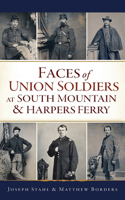 Faces of Union Soldiers at South Mountain and Harpers Ferry