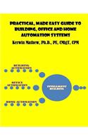 Practical, Made Easy Guide to Building, Office and Home Automation Systems