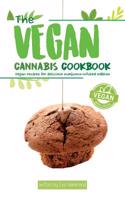 The Vegan Cannabis Cookbook: Vegan Recipes for Delicious Marijuana-infused Edibles