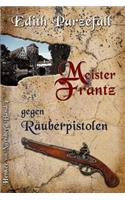 Meister Frantz Gegen Räuberpistolen