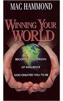 Winning Your World