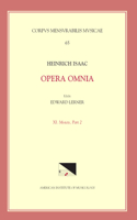 CMM 65 Heinrich Isaac (Ca. 1450-1517), Opera Omnia, Edited by Edward R. Lerner. Vol. 11. Motets, Part 2.