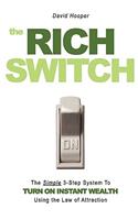 The Rich Switch - The Simple 3-Step System to Turn on Instant Wealth Using the Law of Attraction