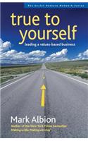 True to Yourself: Leading a Values-Based Business(Social Venture Network)