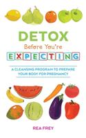 Detox Before You're Expecting