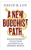 A New Buddhist Path: Enlightenment, Evolution, and Ethics in the Modern World