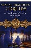 Sexual Practices of the Druids: A Handbook of Magic and Ritual