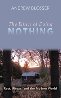 The Ethics of Doing Nothing