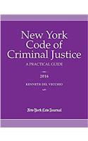New York Code of Criminal Justice 2016: A Practical Guide