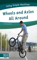 Wheels and Axles All Around: (Using Simple Machines)
