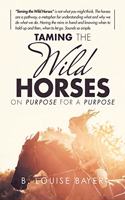 Taming The Wild Horses On Purpose For A Purpose