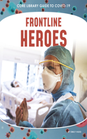 Frontline Heroes: (Core Library Guide to COVID-19)