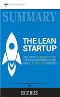 Summary of The Lean Startup: How Today's Entrepreneurs Use Continuous Innovation to Create Radically Successful Businesses by Eric Ries