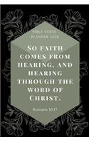 So faith comes from hearing, and hearing through the word of Christ.- 2020 Weekly Christian Planner