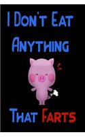 I Don't Eat Anything That Farts