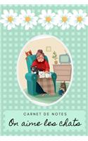 Carnet de Notes: On Aime Les Chats: Un livret pour les Amoureux des Chats et des Chatons/Drole de Design: Dame Mignonne Avec Ses Chats
