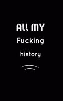 All my fucking History