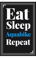 Eat Sleep Aquabike Repeat