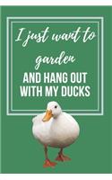 I just want to Garden and hang out with my Ducks