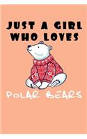 Just A Girl Who Loves Bears: A Nice Gift Idea For Penguin Lovers Boy Girl Funny Birthday Gifts Journal Lined Notebook 6x9 120 Pages