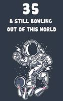 35 & Still Bowling Out Of This World