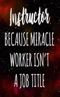 Instructor Because Miracle Worker Isn't A Job Title