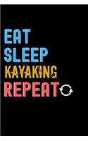 Eat, Sleep, Kayaking, Repeat Notebook - Kayaking Funny Gift: Lined Notebook / Journal Gift, 120 Pages, 6x9, Soft Cover, Matte Finish