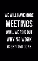 We Will Have More Meetings Until We Find Out Why No Work Is Getting Done