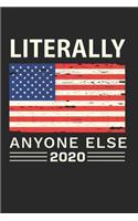 Literally Anyone Else 2020 Notebook - Election Day Journal Planner Anti-Trump