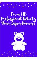 I'm a HR Professional What's Your Super Power?: Journal - 6x9 120 pages - Wide Ruled Paper, Blank Lined Diary, Book Gifts For Coworker & Friends (Humor Quotes Notebook)